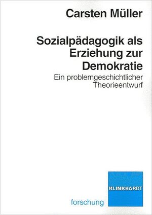 Sozialpädagogik als Erziehung zur Demokratie. Ein problemgeschichtlicher Theorieentwurf