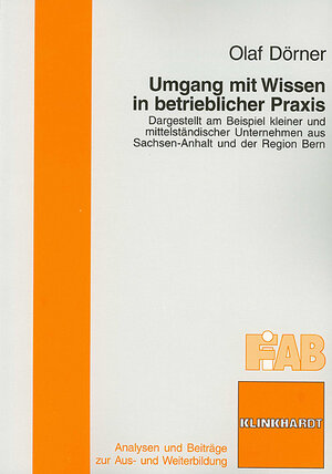 Buchcover Umgang mit Wissen in betrieblicher Praxis | Olaf Dörner | EAN 9783781514621 | ISBN 3-7815-1462-5 | ISBN 978-3-7815-1462-1