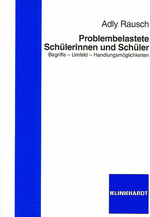 Buchcover Problembelastete Schülerinnen und Schüler | Adly Rausch | EAN 9783781514652 | ISBN 3-7815-1465-X | ISBN 978-3-7815-1465-2