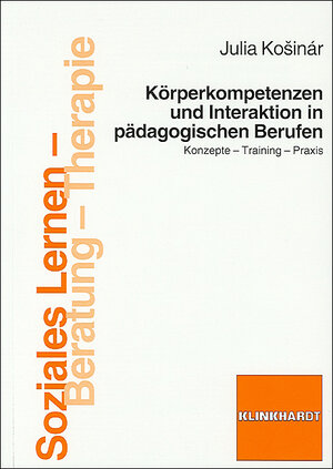 Buchcover Körperkompetenzen und Interaktion in pädagogischen Berufen | Julia Kosinár | EAN 9783781516809 | ISBN 3-7815-1680-6 | ISBN 978-3-7815-1680-9