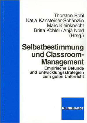 Buchcover Selbstbestimmung und Classroom-Management  | EAN 9783781517240 | ISBN 3-7815-1724-1 | ISBN 978-3-7815-1724-0