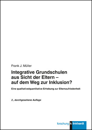 Buchcover Integrative Grundschulen aus Sicht der Eltern - auf dem Weg zur Inklusion? | Frank J Müller | EAN 9783781519817 | ISBN 3-7815-1981-3 | ISBN 978-3-7815-1981-7
