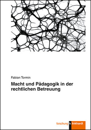 Buchcover Macht und Pädagogik in der rechtlichen Betreuung | Fabian Tormin | EAN 9783781523180 | ISBN 3-7815-2318-7 | ISBN 978-3-7815-2318-0