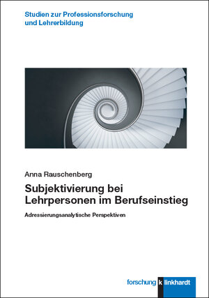 Buchcover Subjektivierung bei Lehrpersonen im Berufseinstieg | Anna Rauschenberg | EAN 9783781524521 | ISBN 3-7815-2452-3 | ISBN 978-3-7815-2452-1