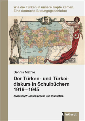 Buchcover Der Türken- und Türkeidiskurs in Schulbüchern 1919 – 1945 | Dennis Mathie | EAN 9783781525610 | ISBN 3-7815-2561-9 | ISBN 978-3-7815-2561-0
