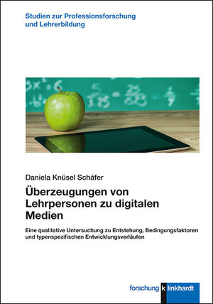 Buchcover Überzeugungen von Lehrpersonen zu digitalen Medien | Daniela Knüsel Schäfer | EAN 9783781558267 | ISBN 3-7815-5826-6 | ISBN 978-3-7815-5826-7