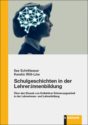 Buchcover Schulgeschichten in der Lehrer:innenbildung | Ilse Schrittesser | EAN 9783781559486 | ISBN 3-7815-5948-3 | ISBN 978-3-7815-5948-6