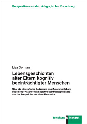 Buchcover Lebensgeschichten alter Eltern kognitiv beeinträchtigter Menschen | Lisa Oermann | EAN 9783781559974 | ISBN 3-7815-5997-1 | ISBN 978-3-7815-5997-4