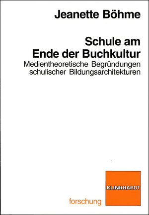 Buchcover Schule am Ende der Buchkultur | Jeanette Böhme | EAN 9783781560192 | ISBN 3-7815-6019-8 | ISBN 978-3-7815-6019-2