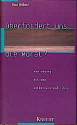 Buchcover Überfordert uns die Moral? | René Weiland | EAN 9783782008273 | ISBN 3-7820-0827-8 | ISBN 978-3-7820-0827-3