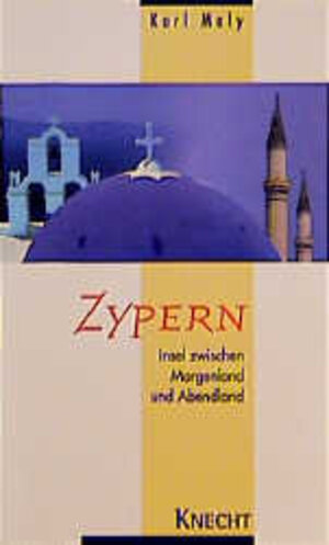 Zypern: Insel zwischen Morgenland und Abendland