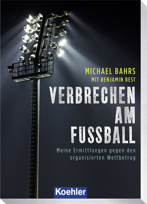 Buchcover VERBRECHEN AM FUSSBALL | Michael Bahrs | EAN 9783782214841 | ISBN 3-7822-1484-6 | ISBN 978-3-7822-1484-1