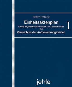 Buchcover Einheitsaktenplan für die bayerischen Gemeinden und Landratsämter mit Verzeichnis der Aufbewahrungsfristen | Klaus Geiger | EAN 9783782501606 | ISBN 3-7825-0160-8 | ISBN 978-3-7825-0160-6