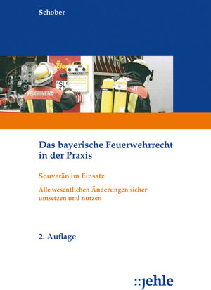 Buchcover Das bayerische Feuerwehrrecht in der Praxis | Wilfried Schober | EAN 9783782505765 | ISBN 3-7825-0576-X | ISBN 978-3-7825-0576-5