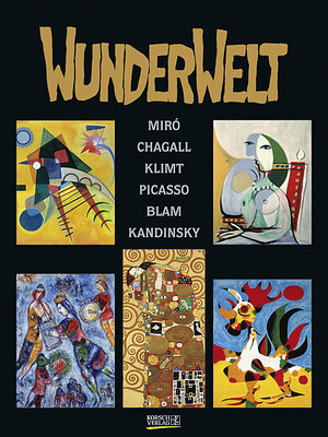 WunderWelt 2007. Miro, Chagall, Klimt. Artprints in Gold- und Silberdruck.