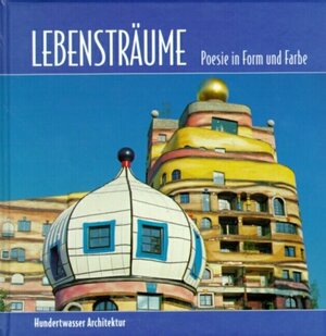 Lebensträume. Poesie in Form und Farbe