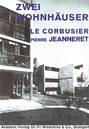 Buchcover Zwei Wohnhäuser von LeCorbusier und Pierre Jeanneret | Alfred Roth | EAN 9783782804479 | ISBN 3-7828-0447-3 | ISBN 978-3-7828-0447-9