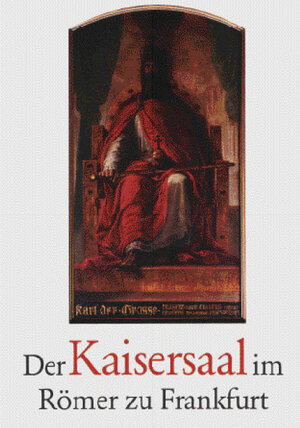 Buchcover Der Kaisersaal im Römer zu Frankfurt | August Gräser | EAN 9783782903684 | ISBN 3-7829-0368-4 | ISBN 978-3-7829-0368-4
