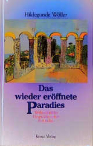 Buchcover Das wieder eröffnete Paradies | Hildegunde Wöller | EAN 9783783109955 | ISBN 3-7831-0995-7 | ISBN 978-3-7831-0995-5
