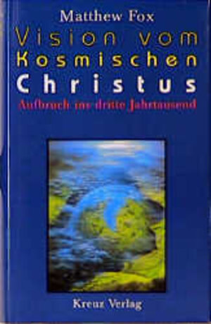 Buchcover Vision vom Kosmischen Christus | Matthew Fox | EAN 9783783110739 | ISBN 3-7831-1073-4 | ISBN 978-3-7831-1073-9