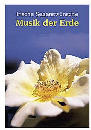 Musik der Erde: Irische Segenswünsche