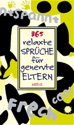 365 relaxte Sprüche für genervte Eltern