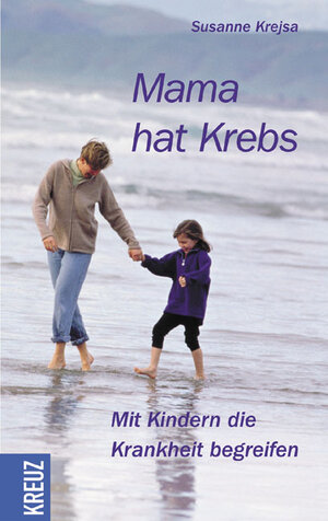 Mama hat Krebs - Mit Kindern die Krankheit begreifen