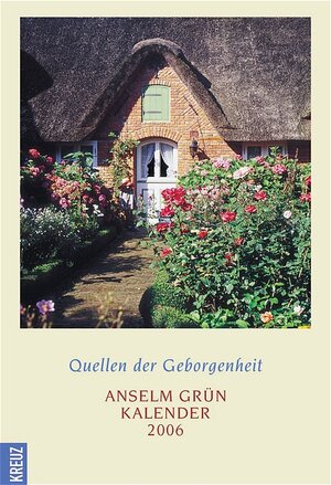 Quellen der Geborgenheit 2006. Anselm Grün Kalender