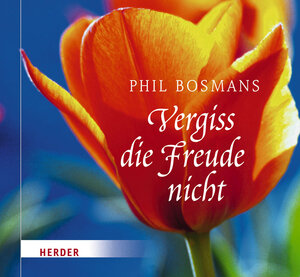 Buchcover Vergiss die Freude nicht | Phil Bosmans | EAN 9783783130263 | ISBN 3-7831-3026-3 | ISBN 978-3-7831-3026-3