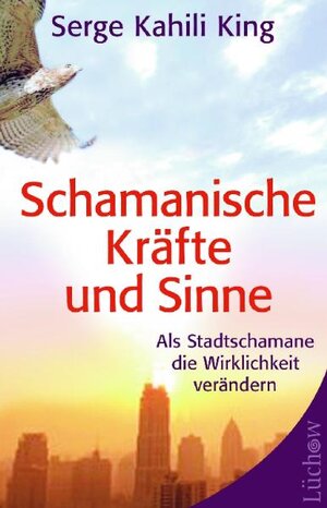 Buchcover Schamanische Kräfte und Sinne | Serge K King | EAN 9783783190038 | ISBN 3-7831-9003-7 | ISBN 978-3-7831-9003-8