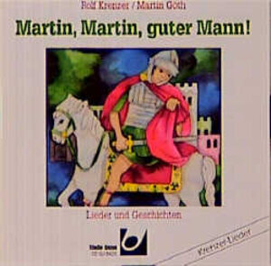 Martin, Martin, guter Mann!: Lieder und Geschichten 9 Lieder, 4 Geschichten