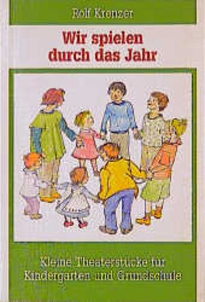 Wir spielen durch das Jahr: Kleine Theaterstücke für Kindergarten und Grundschule