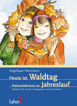 Heute ist Waldtag. Naturerlebnisse im Jahreslauf