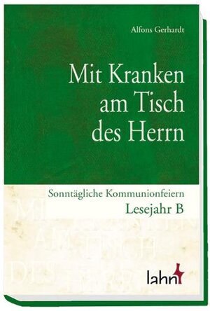 Buchcover Mit Kranken am Tisch des Herrn | Alfons Gerhardt | EAN 9783784034898 | ISBN 3-7840-3489-6 | ISBN 978-3-7840-3489-8