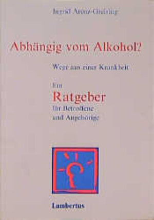 Buchcover Abhängig vom Alkohol? | Ingrid Arenz-Greiving | EAN 9783784109763 | ISBN 3-7841-0976-4 | ISBN 978-3-7841-0976-3