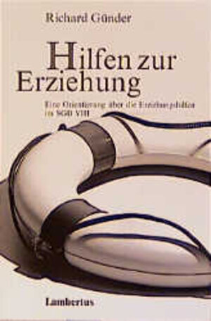 Hilfen zur Erziehung. Eine Orientierung über die Erziehungshilfen im SGB VIII