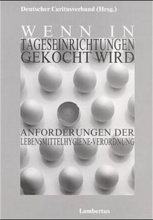 Wenn in Tageseinrichtungen gekocht wird. Anforderungen der Lebensmittelhygiene-Verordnung