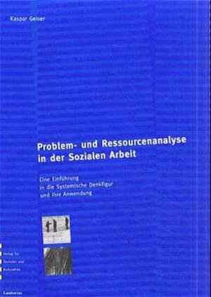 Buchcover Problem- und Ressourcenanalyse in der Sozialen Arbeit | Kaspar Geiser | EAN 9783784112428 | ISBN 3-7841-1242-0 | ISBN 978-3-7841-1242-8