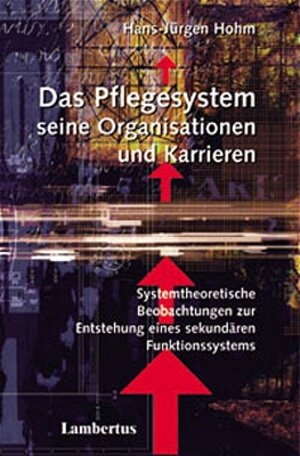 Buchcover Das Pflegesystem, seine Organisationen und Karrieren | Hans-Jürgen Hohm | EAN 9783784113869 | ISBN 3-7841-1386-9 | ISBN 978-3-7841-1386-9