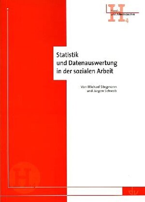 Buchcover Statistik und Datenauswertung in der Sozialen Arbeit | Michael Stegmann | EAN 9783784117188 | ISBN 3-7841-1718-X | ISBN 978-3-7841-1718-8