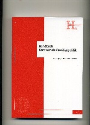 Buchcover Handbuch Kommunale Familienpolitik  | EAN 9783784117270 | ISBN 3-7841-1727-9 | ISBN 978-3-7841-1727-0