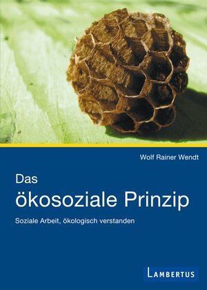 Buchcover Das ökosoziale Prinzip | Wolf Rainer Wendt | EAN 9783784119571 | ISBN 3-7841-1957-3 | ISBN 978-3-7841-1957-1