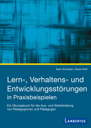 Buchcover Lern-, Verhaltens- und Entwicklungsstörungen in Praxisbeispielen | Karin Schleider | EAN 9783784122731 | ISBN 3-7841-2273-6 | ISBN 978-3-7841-2273-1