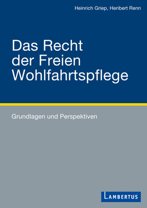 Buchcover Das Recht der Freien Wohlfahrtspflege | Heinrich Griep | EAN 9783784123547 | ISBN 3-7841-2354-6 | ISBN 978-3-7841-2354-7