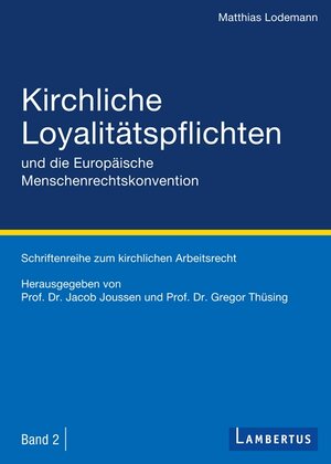 Buchcover Kirchliche Loyalitätspflichten und die Europäische Menschenrechtskonvention | Matthias Lodemann | EAN 9783784124803 | ISBN 3-7841-2480-1 | ISBN 978-3-7841-2480-3