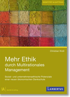 Buchcover Mehr Ethik durch multirationales Management | Christian Kroll | EAN 9783784133256 | ISBN 3-7841-3325-8 | ISBN 978-3-7841-3325-6