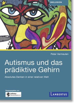 Buchcover Autismus und das prädiktive Gehirn | Peter Vermeulen | EAN 9783784136387 | ISBN 3-7841-3638-9 | ISBN 978-3-7841-3638-7