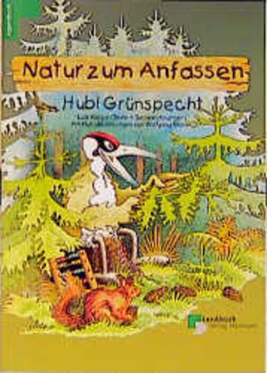 Buchcover Hubi Grünspecht - Natur zum Anfassen | Lutz Krüger | EAN 9783784205847 | ISBN 3-7842-0584-4 | ISBN 978-3-7842-0584-7