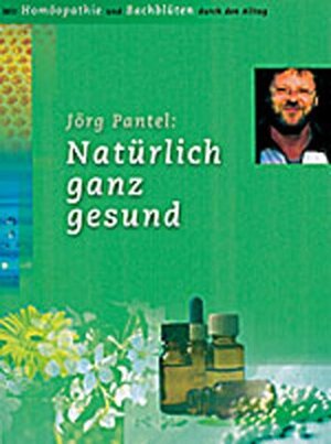 Buchcover Natürlich ganz gesund | Jörg Pantel | EAN 9783784331652 | ISBN 3-7843-3165-3 | ISBN 978-3-7843-3165-2