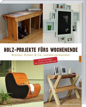 Buchcover Holz-Projekte fürs Wochenende | Mark Griffiths | EAN 9783784352879 | ISBN 3-7843-5287-1 | ISBN 978-3-7843-5287-9